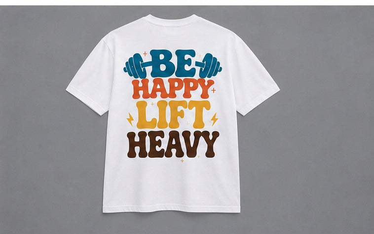 Be Happy Lift Heavy