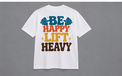 Be Happy Lift Heavy